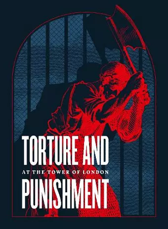 Torture and Punishment at the Tower of London cover