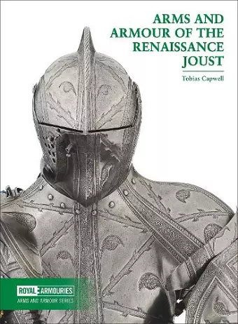 Arms and Armour of the Renaissance Joust cover