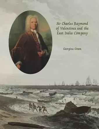 Sir Charles Raymond of Valentines and the East India Company cover