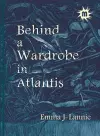 Behind a Wardrobe in Atlantis cover