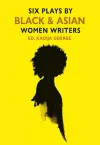 Six Plays By Black and Asian Women Writers cover
