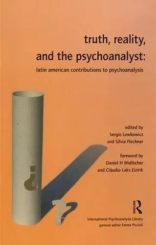 Truth, Reality and the Psychoanalyst cover