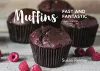 Muffins: Fast and Fantastic cover