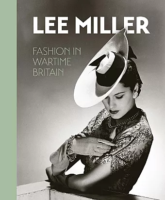 Lee Miller. Fashion in Wartime Britain cover