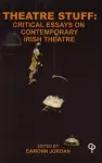 Theatre Stuff: Critical Essays on Contemporary Irish Theatre cover