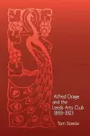 Alfred Orage and the Leeds Arts Club 1893 - 1923 cover