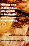 Mining and Indigenous Lifeworlds in Australia and Papua New Guinea cover