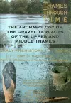 The Archaeology of the Gravel Terraces of the Upper and Middle Thames cover