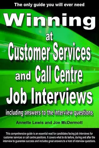 Winning at Customer Services and Call Centre Job Interviews Including Answers to the Interview Questions cover