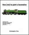 How (not) to Paint a Locomotive cover