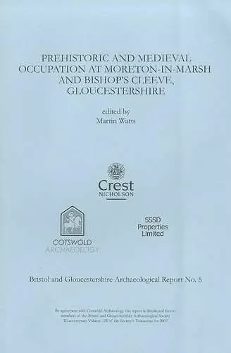 Prehistoric and Medieval Occupation at Moreton-in-Marsh and Bishop's Cleeve, Gloucestershire cover