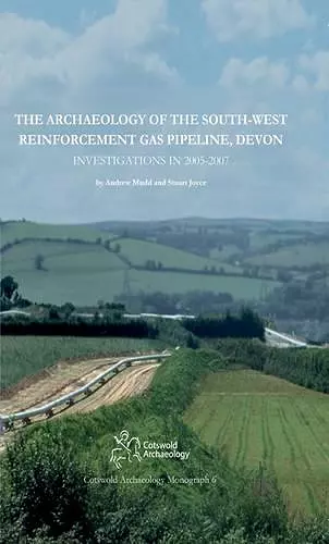 The Archaeology of the South-West Reinforcement Gas Pipeline, Devon cover