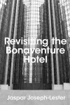 Revisiting the Bonaventure Hotel cover