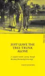 Just Leave the Tree-Trunk Alone cover