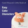 Carol Deacon's Little Book of Easy Cake Characters cover