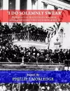 'I Do Solemnly Swear' - Presidential Inaugurations From George Washington to George W. Bush cover