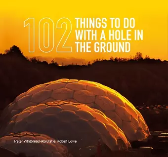 102 Things to Do with a Hole in the Ground cover