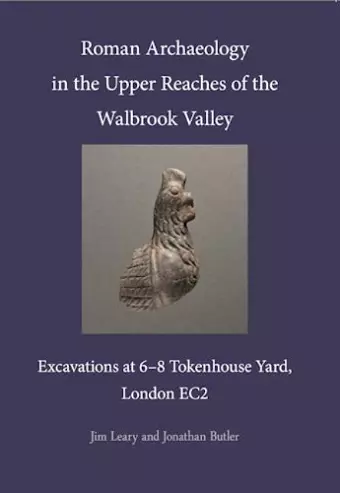 Roman Archaeology in the Upper Reaches of the Walbrook Valley cover