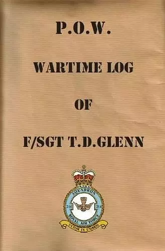 P.O.W. Wartime Log of F/Sgt. T.D.Glenn cover