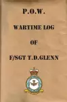 P.O.W. Wartime Log of F/Sgt. T.D.Glenn cover