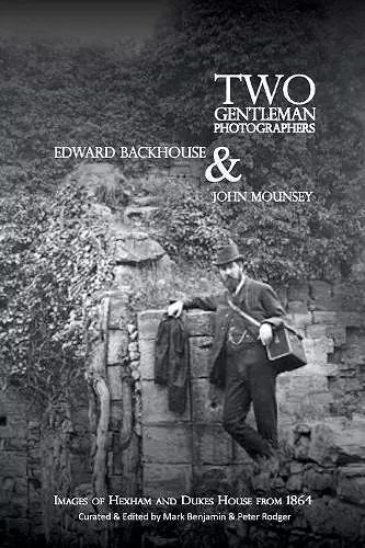 Two gentleman photographers, Edward Backhouse & John Mounsey cover