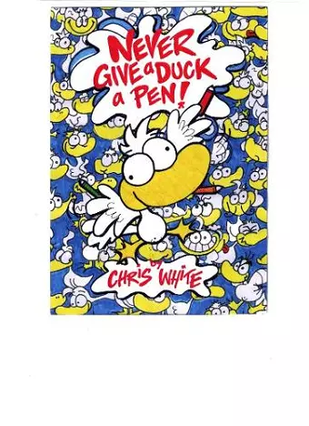 Never Give a Duck a Pen! cover