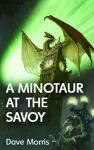 A Minotaur at the Savoy cover