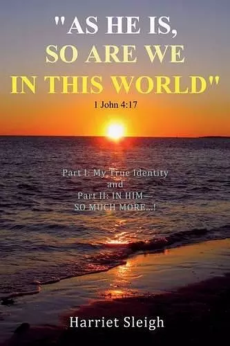 "as He is, So are We in This World" 1 John 4:17 cover