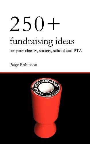 250+ Fundraising Ideas for Your Charity, Society, School and PTA cover