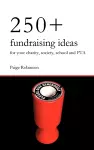 250+ Fundraising Ideas for Your Charity, Society, School and PTA cover