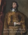 Anthony Van Dyck and the Art of Portraiture cover