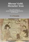 Rhesus' Gold, Heracles' Iron: the archaeology of metals mining and exploitation in NE Greece cover