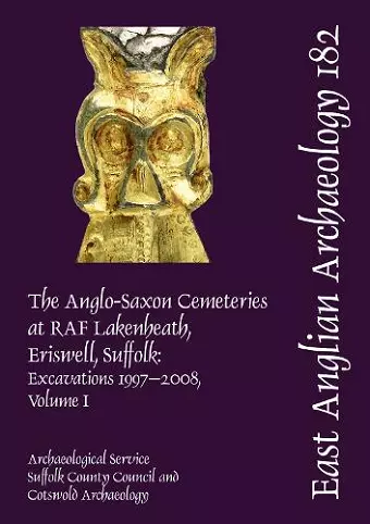 EAA 182: The Anglo-Saxon Cemeteries at RAF Lakenheath, Eriswell, Suffolk cover