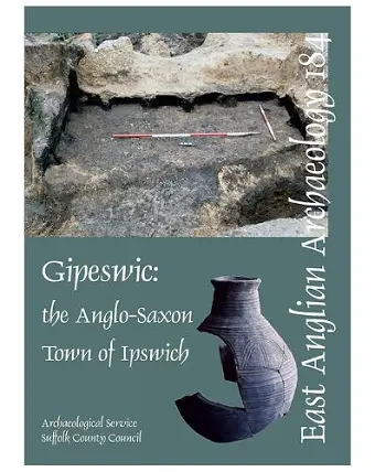 EAA 184: Gipeswic: the Anglo-Saxon Town of Ipswich cover