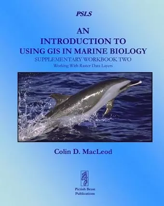 An Introduction to Using GIS in Marine Biology: Supplementary Workbook Two cover