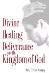 Divine Healing, Deliverance, and the Kingdom of God cover