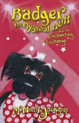 Badger the Mystical Mutt and the Enchanting Exchange cover