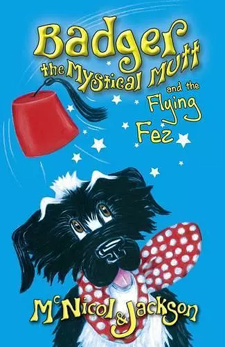 Badger the Mystical Mutt and the Flying Fez cover