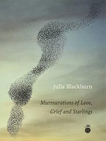 Murmurations of Love, Grief and Starlings cover