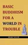 Basic Buddhism for a World in Trouble cover