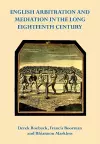 English Arbitration and Mediation in the Long Eighteenth Century cover