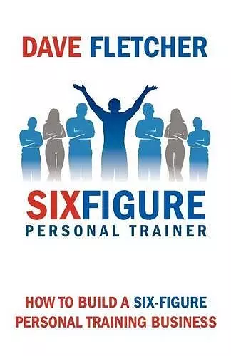 How to Build a Six-figure Personal Training Business cover