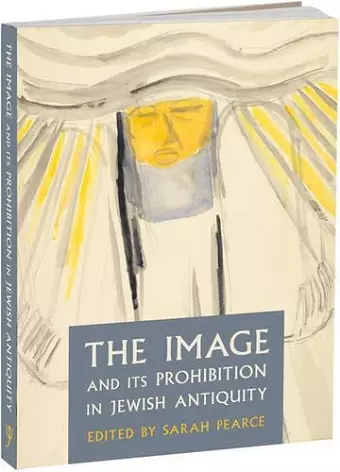 The Image and Its Prohibition in Jewish Antiquity cover