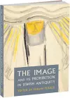 The Image and Its Prohibition in Jewish Antiquity cover