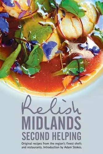 Relish Midlands - Second Helping: Original Recipes from the Region's Finest Chefs and Restaurants cover