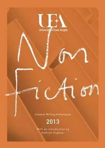 UEA CREATIVE WRITING ANTHOLOGY 2013: NON-FICTION cover