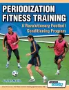 Periodization Fitness Training - A Revolutionary Football Conditioning Program cover