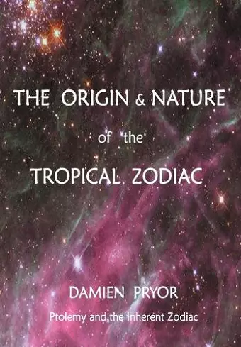 The Origin & Nature of the Tropical Zodiac cover