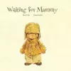Waiting For Mummy cover