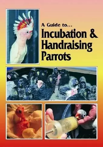 Incubation and Handraising Parrots cover